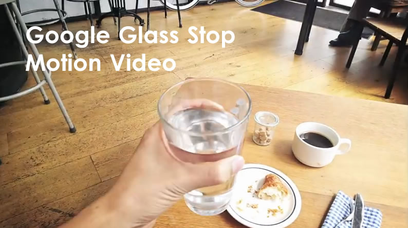google glass stop motion video